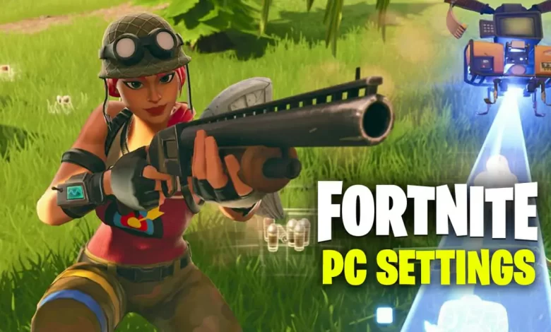 أفضل إعدادات Fortnite للكمبيوتر الشخصي