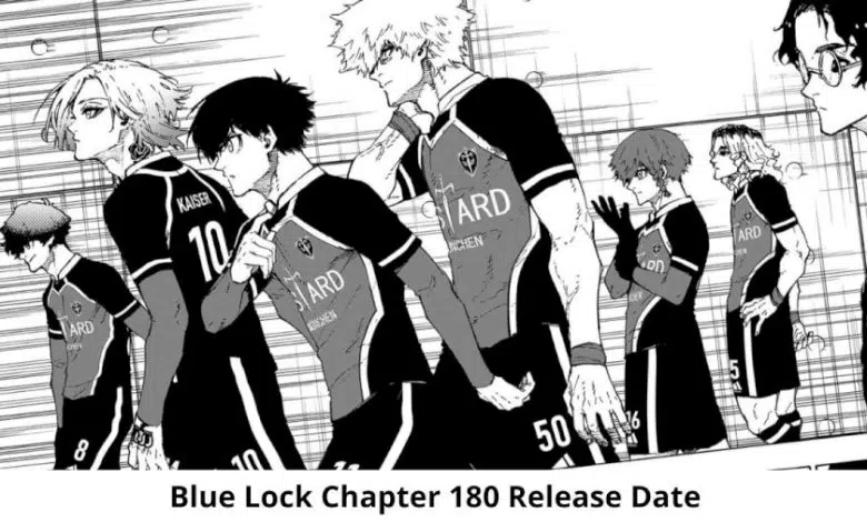 تاريخ إصدار الفصل 180 من Blue Lock Chapter