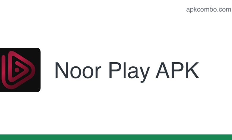 تحميل تطبيق موقع النور بلاي الرسمي noor play لمشاهدة المسلسلات التركية 2023